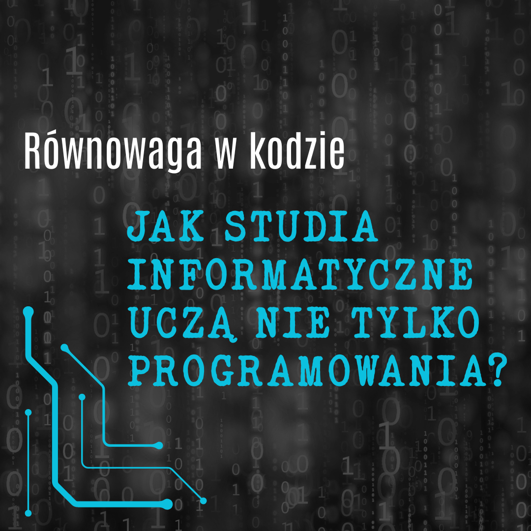 Równowaga w kodzie. Jak studia informatyczne uczą nie tylko programowania?