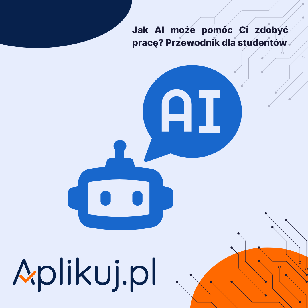Jak AI może pomóc Ci zdobyć pracę? Przewodnik dla studentów